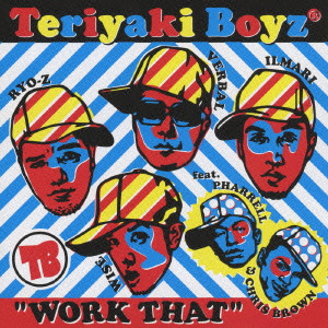 TERIYAKI BOYZ / テリヤキボーイズ / "WORK THAT" FEAT.PHARREL & CHRIS BROWN / “WORK THAT” feat.PHARREL&CHRIS BROWN