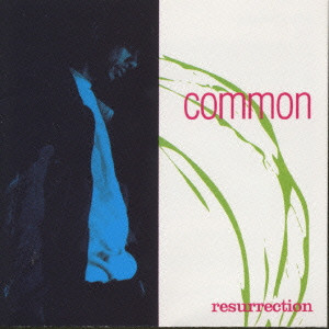 COMMON (COMMON SENSE) / コモン (コモン・センス) / RESURRECTION