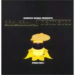 SHINICHI OSAWA / 大沢伸一 / SHINICHI OSAWA PRESENTS SAKURA HILLS DISCO 3000 / SHINICHI OSAWA presents SAKURA HILLS DISCO 3000