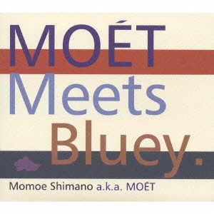 嶋野百恵 / MOE[ ́]T Meets Bluey