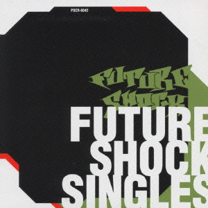 V.A.(FUTURE SHOCK) / FUTURE SHOCK SINGLES / FUTURE SHOCK SINGLES