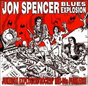 JON SPENCER BLUES EXPLOSION / ジョン・スペンサー・ブルース・エクスプロージョン / JUKEBOX EXPLOSION