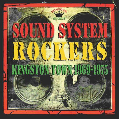 V.A. / SOUND SYSTEM ROCKERS : KINGSTON SOUNDS 1969-1975
