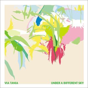 VIA TANIA / ヴィア・タニア / UNDER A DIFFERENT SKY