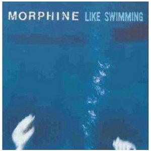 MORPHINE / モーフィーン / LIKE SWIMMING