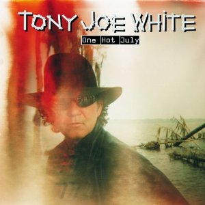 TONY JOE WHITE / トニー・ジョー・ホワイト / ONE HOT JULY (CD)