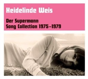 WEIS HEIDELINDE / DER SUPERMANN: SONG COLLECTION 1975-1979