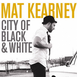 MAT KEARNEY / マット・キャーニー / CITY OF BLACK & WHITE / シティー・オブ・ブラック&ホワイト