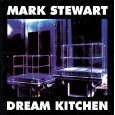 MARK STEWART / マーク・スチュワート / DREAM KITCHEN