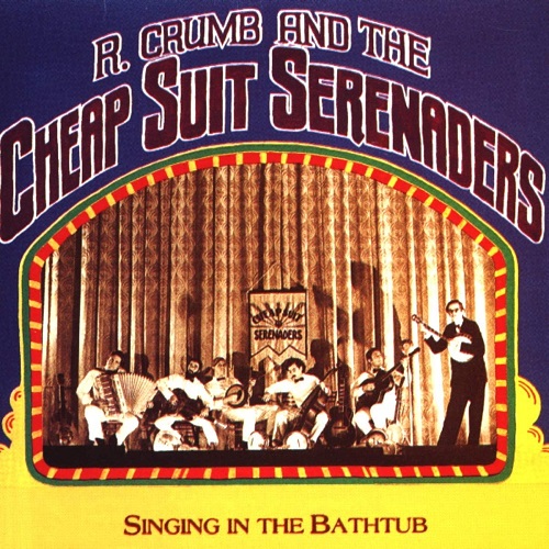 R. CRUMB & HIS CHEAP SUIT SERE / SINGIN' IN THE BATHTUB