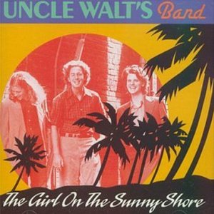 UNCLE WALT'S BAND / GIRL ON THE SUNNY SHORE