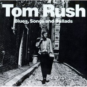 TOM RUSH / トム・ラッシュ / BLUES SONGS & BALLADS
