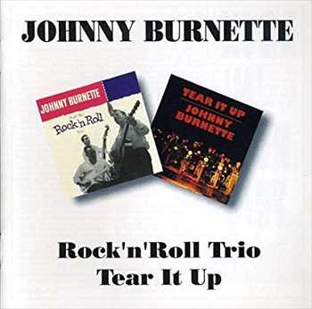 JOHNNY BURNETTE / ジョニー・バーネット / ROCK N ROLL TRIO / TEAR IT UP
