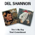 DEL SHANNON / デル・シャノン / THIS IS MY BAG/TOTAL COMMITMENT