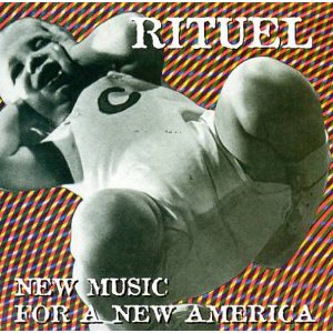 RITUEL / NEW MUSIC FOR A NEW AMERICA