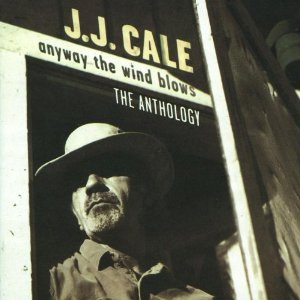 J.J. CALE / J.J. ケイル / ANYWAY THE WIND BLOWS-ANTHOLOG