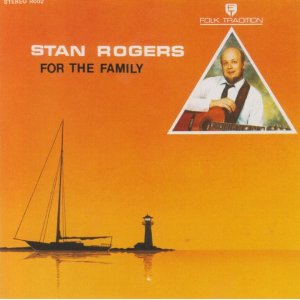 STAN ROGERS / FOR THE FAMILY