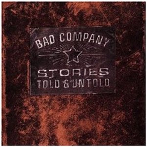 BAD COMPANY / バッド・カンパニー / STORIES TOLD & UNTOLD