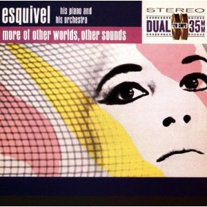 ESQUIVEL / エスキヴェル / MORE OF OTHER WORLDS OTHER SOU
