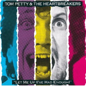 TOM PETTY & THE HEARTBREAKERS / トム・ぺティ&ザ・ハート・ブレイカーズ / LET ME UP I'VE HAD ENOUGH
