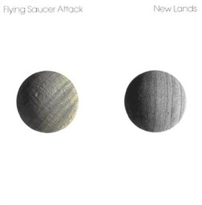 FLYING SAUCER ATTACK / フライング・ソーサー・アタック / NEW LANDS
