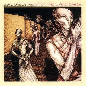 DIXIE DREGS / NIGHT OF THE LIVING DREGS