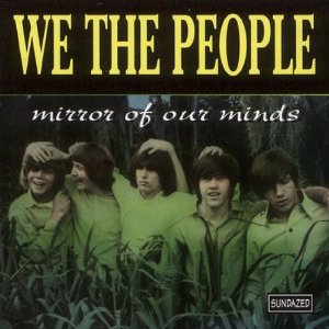WE THE PEOPLE / ウィー・ザ・ピープル (60'S GARAGE ROCK/US) / MIRROR OF OUR MINDS