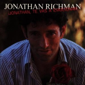 JONATHAN RICHMAN (MODERN LOVERS) / ジョナサン・リッチマン (モダン・ラヴァーズ) / JONATHAN TE VAS A EMOCIONAR