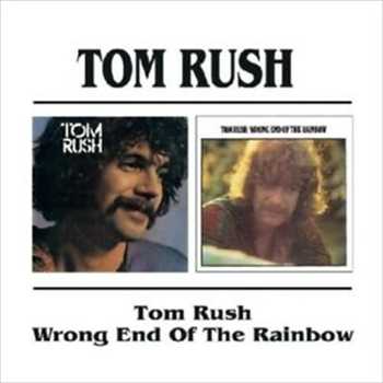 TOM RUSH / トム・ラッシュ / TOM RUSH / WRONG END OF THE RAINBOW