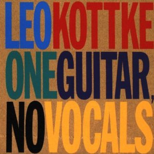 LEO KOTTKE / レオ・コッケ / ONE GUITAR NO VOCALS