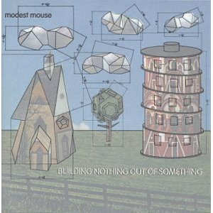 MODEST MOUSE / モデスト・マウス / BUILDING NOTHING OUT OF SOMETH