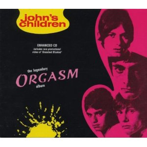 JOHN'S CHILDREN / ジョンズ・チルドレン / LEGENDARY ORGASM ALBUM