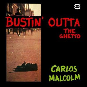 CARLOS MALCOLM / カルロス・マルコム / BUSTIN' OUTTA THE GHETTO