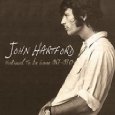JOHN HARTFORD / ジョン・ハートフォード / NATURAL TO BE GONE 1967-70