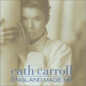 CATH CARROLL / ENGLAND MADE ME