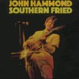 JOHN HAMMOND / ジョン・ハモンド / SOUTHERN FRIED