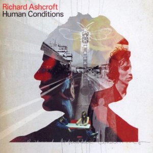 RICHARD ASHCROFT / リチャード・アシュクロフト / HUMAN CONDITIONS