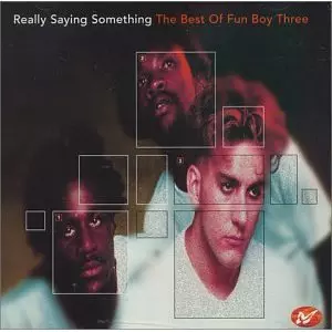 FUN BOY THREE / ファン・ボーイ・スリー / REALLY SAYING SOMETHING-BEST OF
