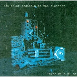 THREE MILE PILOT / スリーマイルパイロット / CHIEF ASSASSIN TO THE SINISTER
