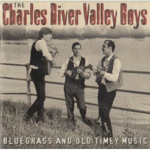 CHARLES RIVER VALLEY BOYS / チャールズ・リヴァー・ヴァリー・ボーイズ / BLUEGRASS & OLD TIMEY MUSIC