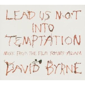 DAVID BYRNE / デヴィッド・バーン / LEAD US NOT INTO TEMPTATION: MUSIC FROM THE FILM