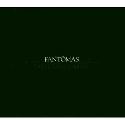 FANTOMAS / ファントマス / DELIRIUM CORDIA