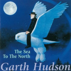 GARTH HUDSON / ガース・ハドソン / SEA TO THE NORTH