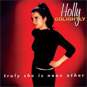 HOLLY GOLIGHTLY / ホリー・ゴライトリー / TRULY SHE IS NONE OTHER