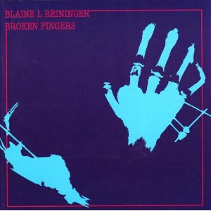 BLAINE L.REININGER / ブレイン・レイニンガー / BROKEN FINGERS