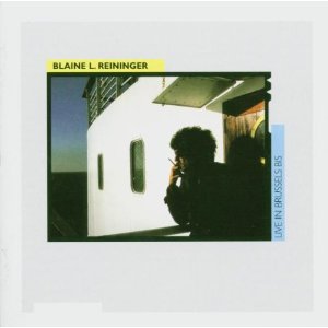 BLAINE L.REININGER / ブレイン・レイニンガー / LIVE IN BRUSSELS BIS
