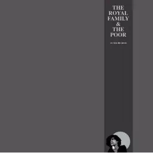 ROYAL FAMILY & THE POOR / WE LOVE THE MOON