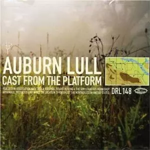 AUBURN LULL / CAST FROM THE PLATFORM