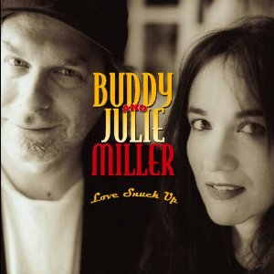 BUDDY & JULIE MILLER / バディ&ジュリー・ミラー / LOVE SNUCK UP
