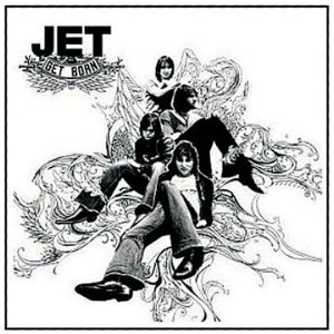 JET / ジェット / GET BORN